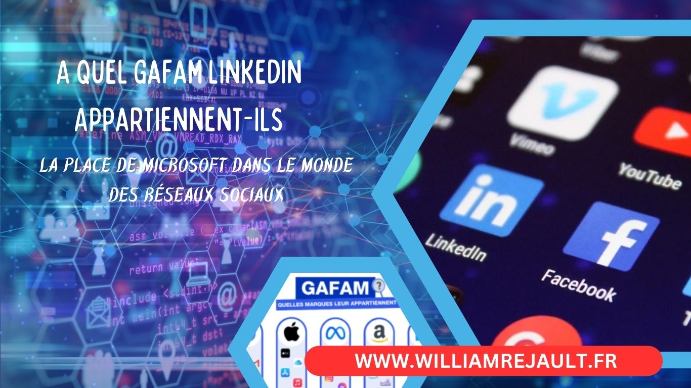 À quel GAFAM appartient LinkedIn ? La place de Microsoft dans le monde des réseaux sociaux