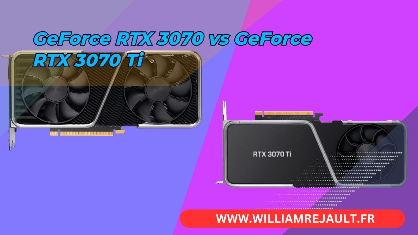 GeForce RTX 3070 vs GeForce RTX 3070 Ti : Le Duel des Titans Nvidia