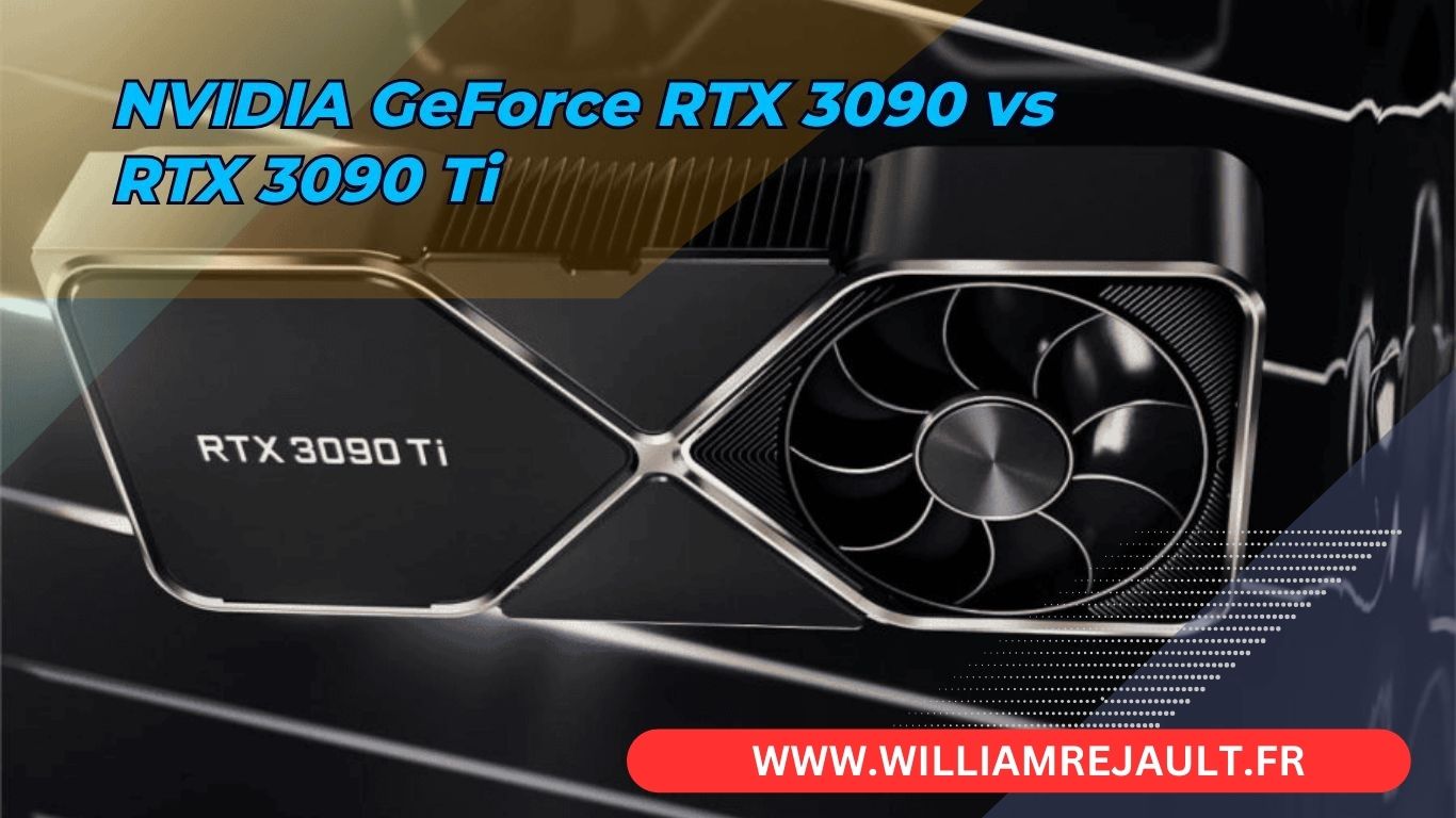 NVIDIA GeForce RTX 3090 vs RTX 3090 Ti : Les Titans du Gaming en Duel