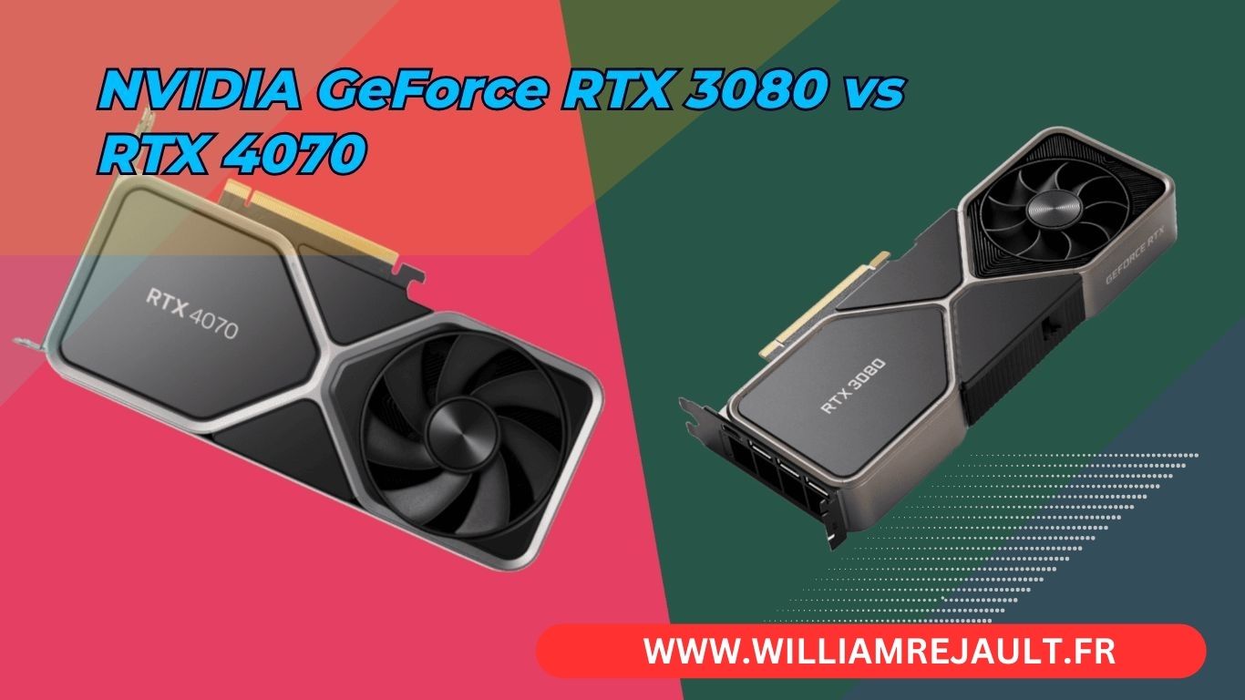 NVIDIA GeForce RTX 3080 vs RTX 4070 : Analyse des Performances et Comparaison