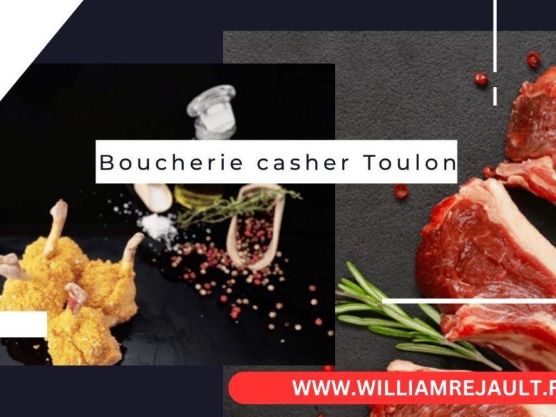 Découvrez la meilleure boucherie casher à Toulon et ses environs : Un guide complet pour les gourmets