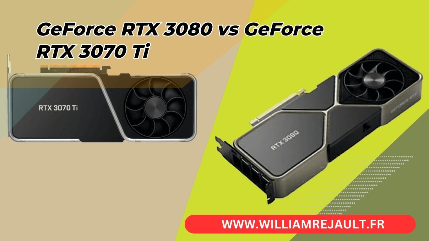 GeForce RTX 3080 vs GeForce RTX 3070 Ti : Le Duel des Titans NVIDIA