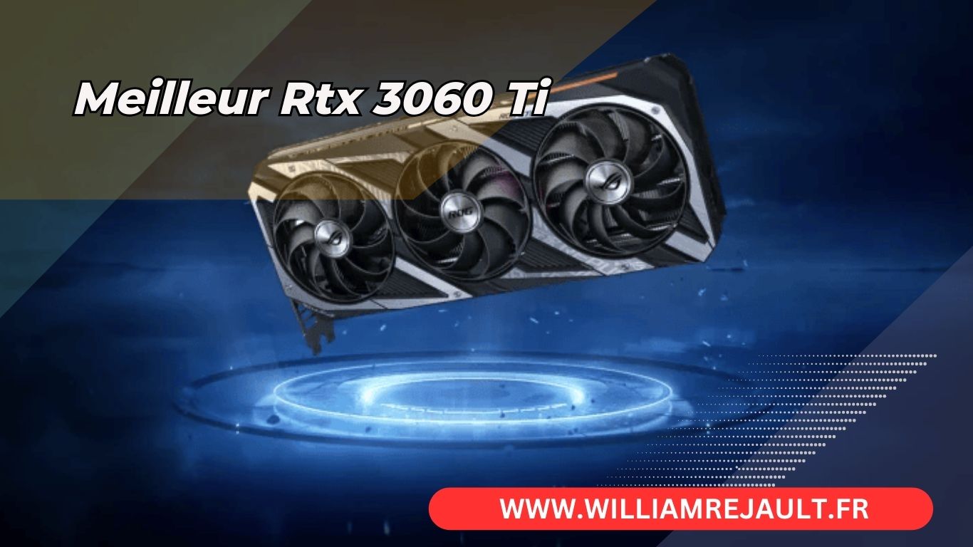 La GeForce RTX 3060 Ti en 2024 : Guide des Meilleures Cartes Graphiques NVIDIA