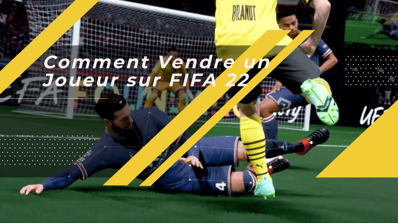 Comment Vendre un Joueur sur FIFA 22: Le Guide Ultime pour Maximiser Vos Transferts